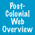 Postcolonial Web Overview